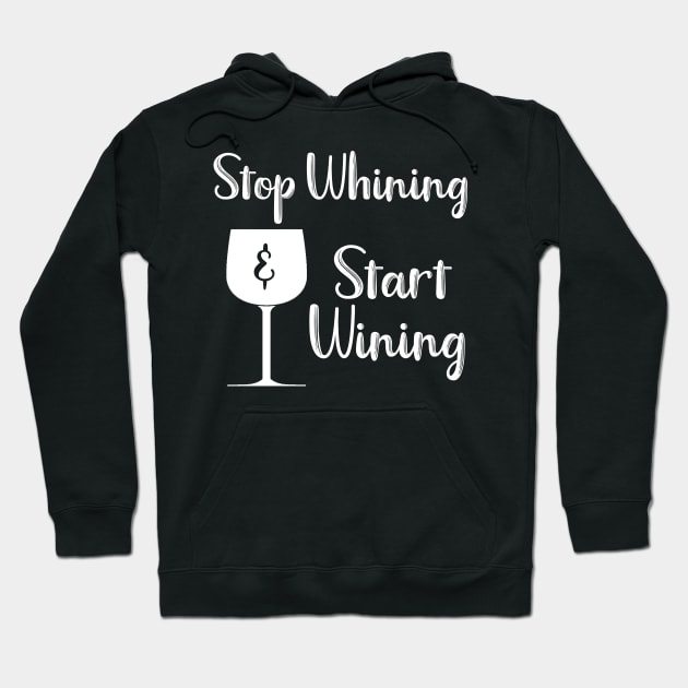 Stop Whining and Start Wining Hoodie by DANPUBLIC